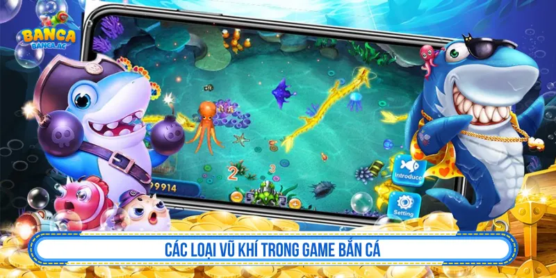các loại vũ khí trong game bắn cá