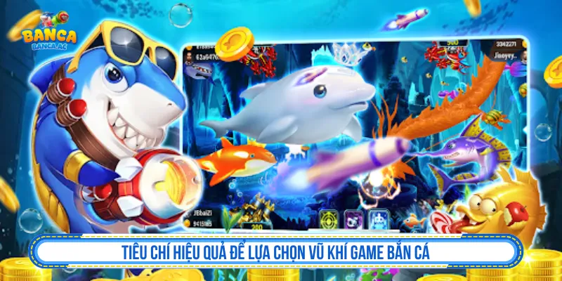 Cách lựa chọn các loại vũ khí trong game bắn cá