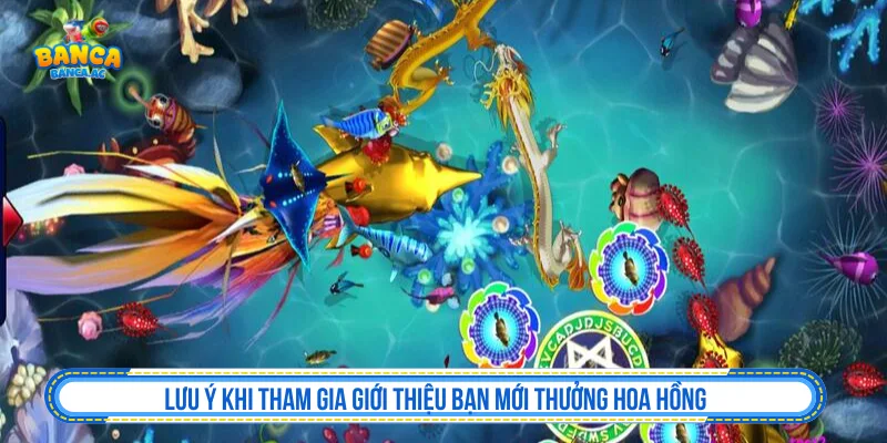 Lưu ý khi tham gia giới thiệu bạn mới thưởng hoa hồng
